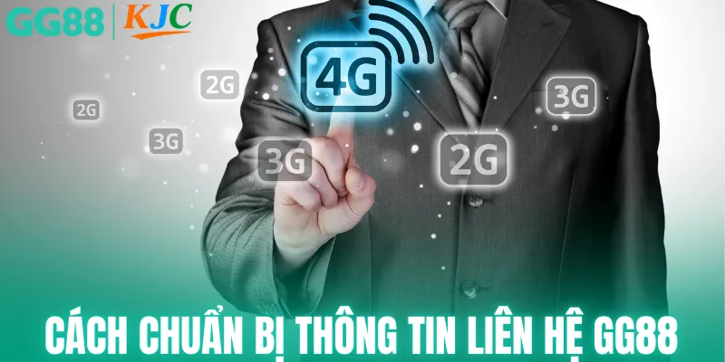 Hướng dẫn chuẩn bị thông tin liên hệ GG88