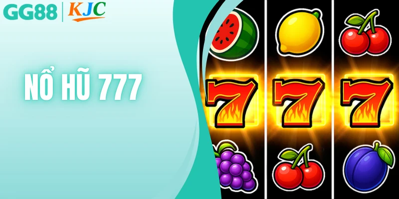 Nổ Hũ 777 - Game Đổi Thưởng Mang Lại Lợi Nhuận Cực Hấp Dẫn