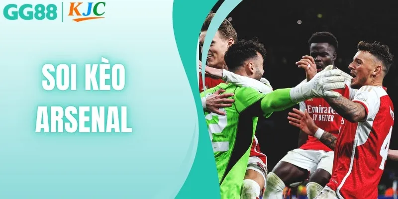 Soi Kèo Arsenal | Phân Tích Phong Độ, Đội Hình Chuẩn Xác Nhất