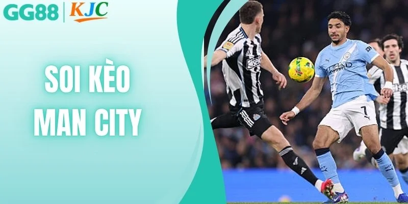 Soi Kèo Man City - Nhận Định Chuẩn Xác Cho Mọi Nhà Đầu Tư
